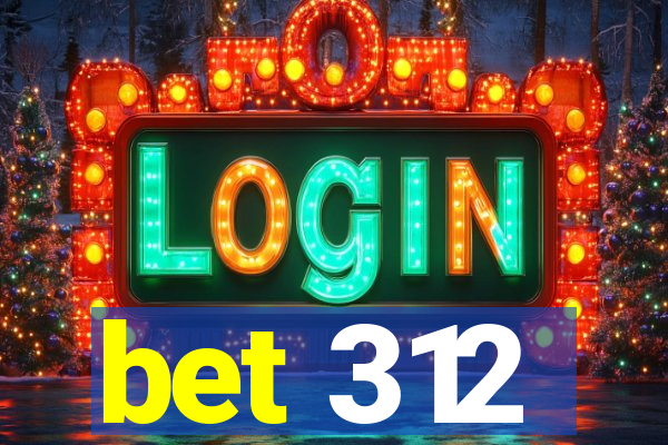 bet 312